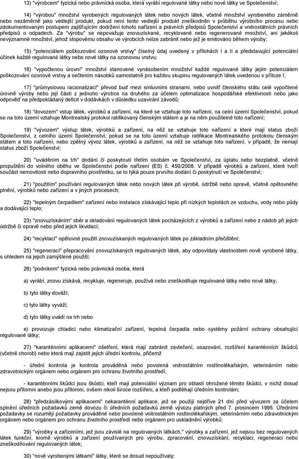 právních předpisů Společenství a vnitrostátních právních předpisů o odpadech.