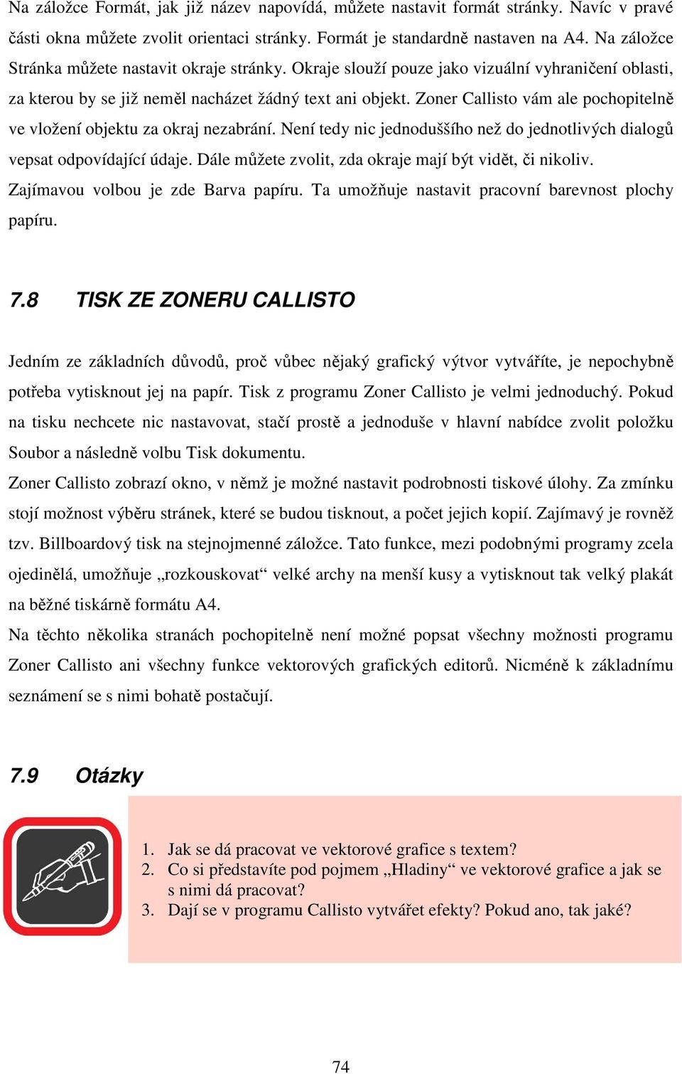 Zoner Callisto vám ale pochopitelně ve vložení objektu za okraj nezabrání. Není tedy nic jednoduššího než do jednotlivých dialogů vepsat odpovídající údaje.