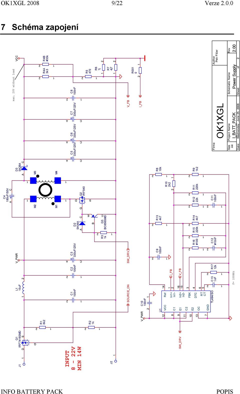 0 7 Schéma zapojení C3 330uF/5V R 0k VCC C A R5 0k D Q IRF746SMD S C #0nF C8 00nF R6 j G C3 nf R k SW_DRV L 5uF C0 00nF Q IRF540 C 00nF R7 4j7 S D INPUT 8 - V MIN 4W B Q3 BC856SMD