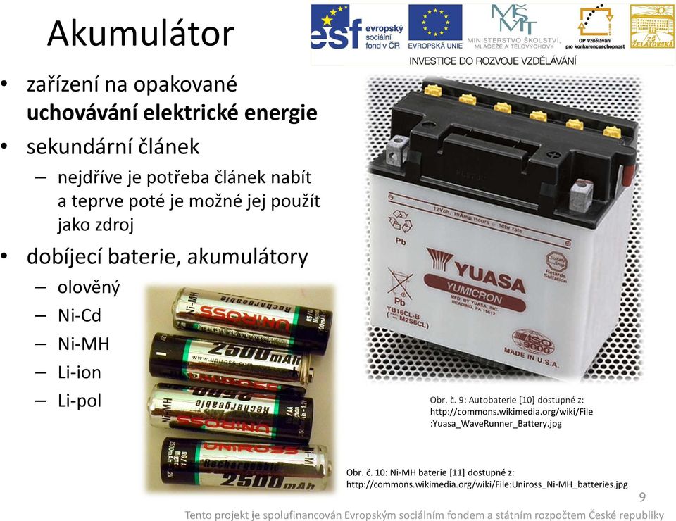 Li-pol Obr. č. 9: Autobaterie [10] dostupné z: http://commons.wikimedia.