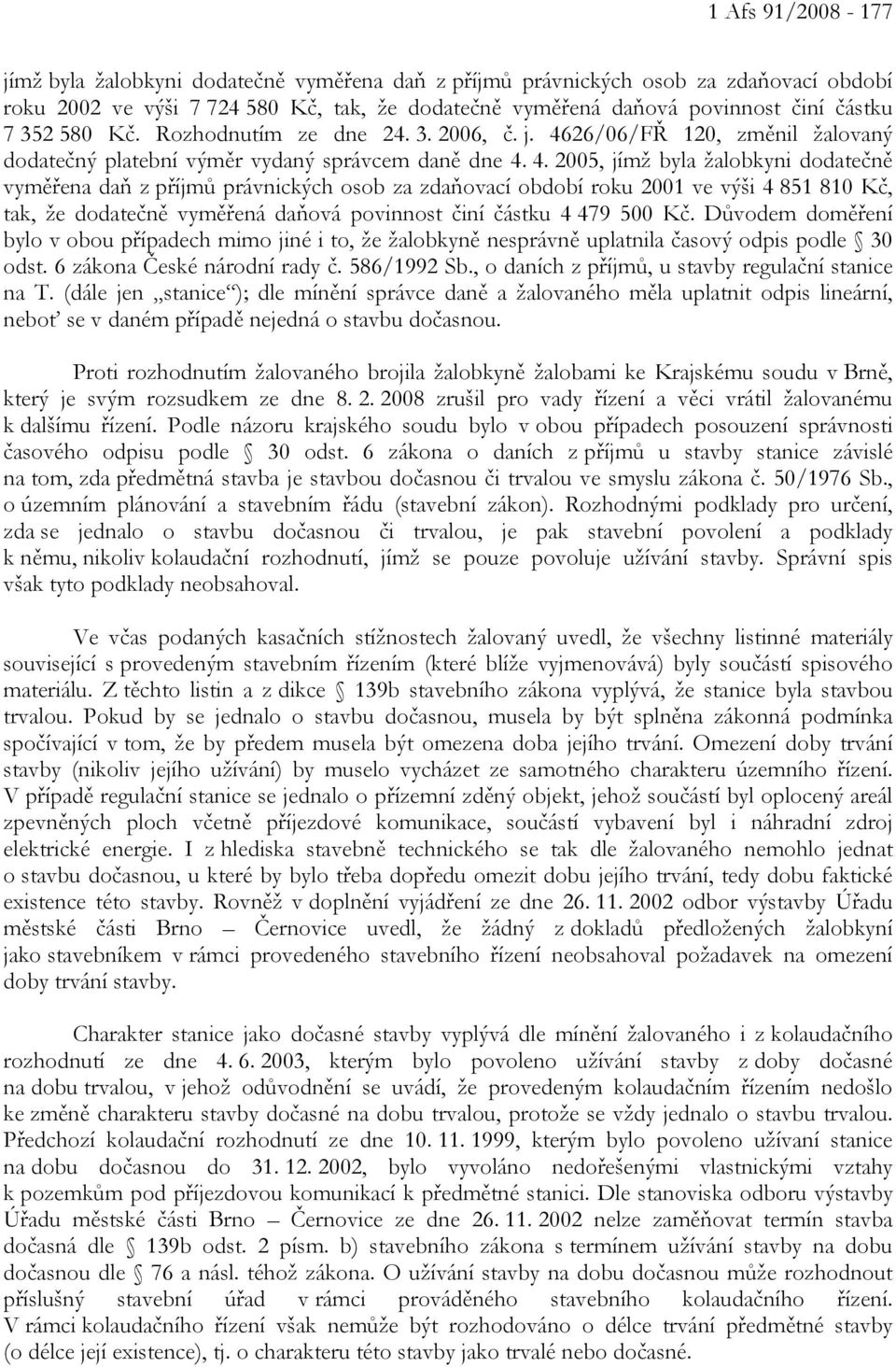 26/06/FŘ 120, změnil žalovaný dodatečný platební výměr vydaný správcem daně dne 4.
