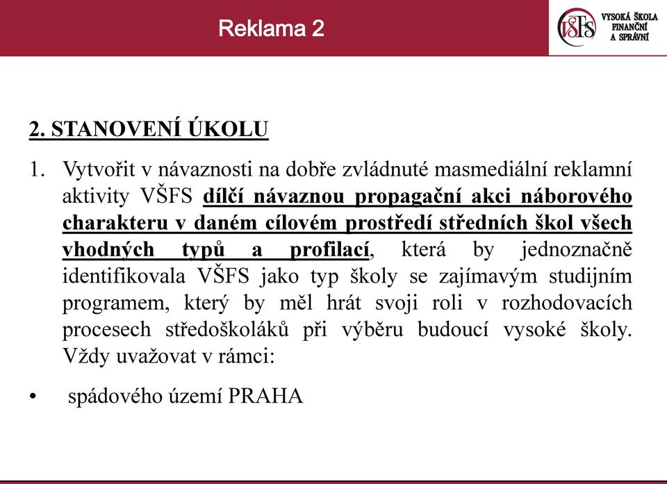 náborového charakteru v daném cílovém prostředí středních škol všech vhodných typů a profilací, která by