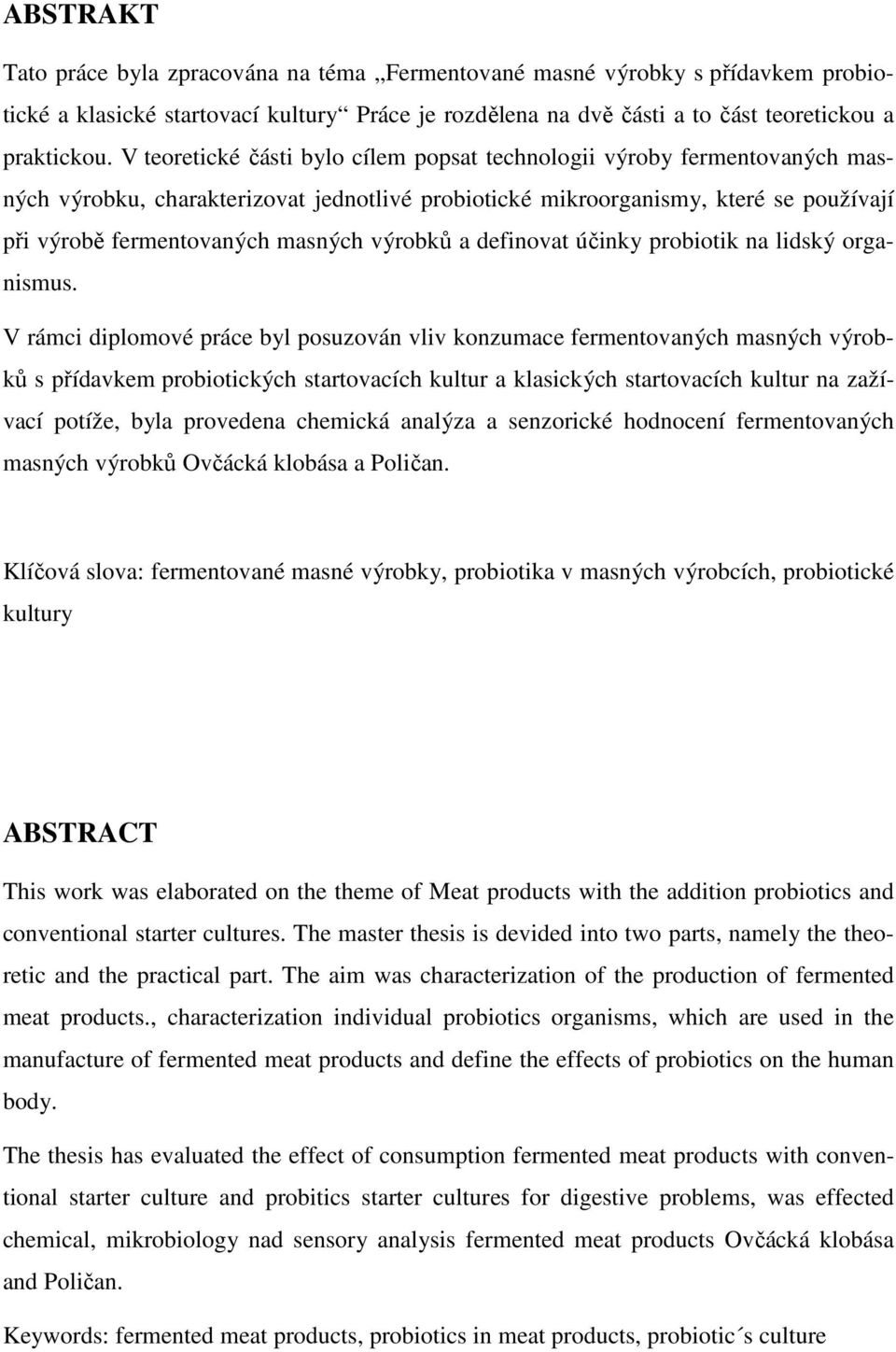 výrobků a definovat účinky probiotik na lidský organismus.