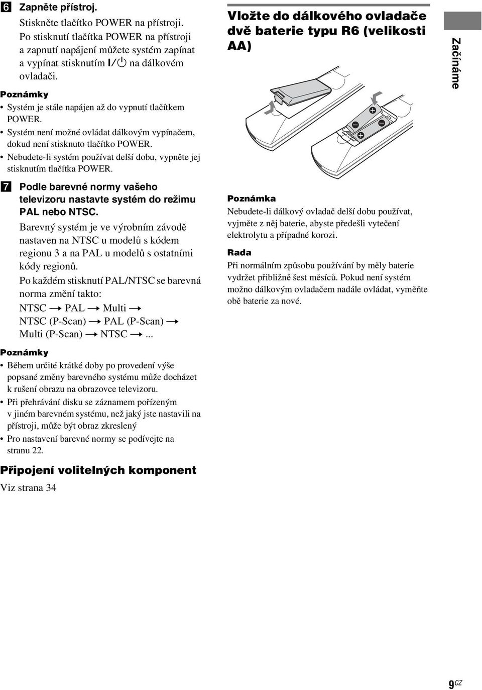 Nebudete-li systém používat delší dobu, vypněte jej stisknutím tlačítka POWER.