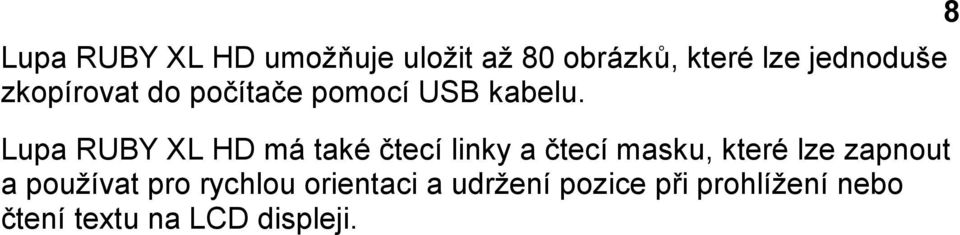 Lupa RUBY XL HD má také čtecí linky a čtecí masku, které lze zapnout