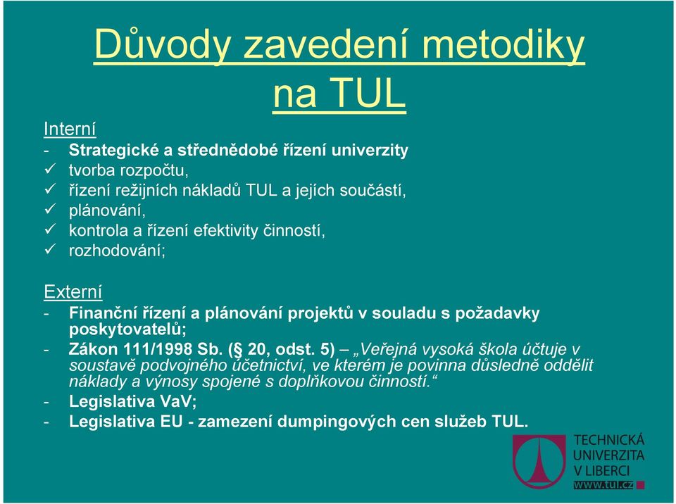 požadavky poskytovatelů; - Zákon 111/1998 Sb. ( 20, odst.