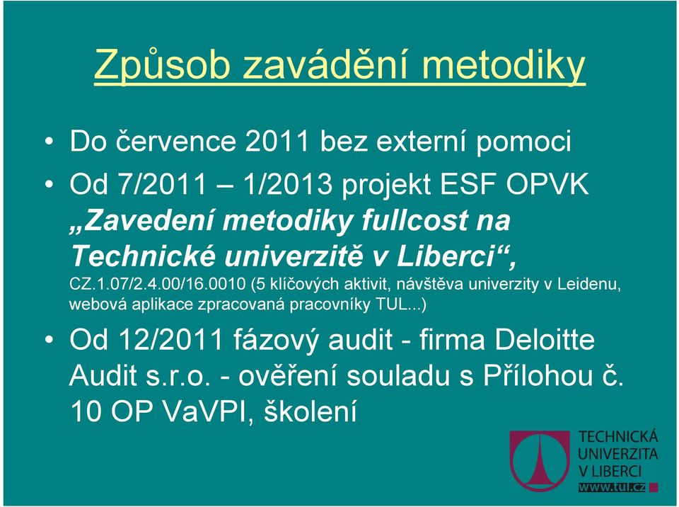 0010 (5 klíčových aktivit, návštěva univerzity v Leidenu, webová aplikace zpracovaná pracovníky