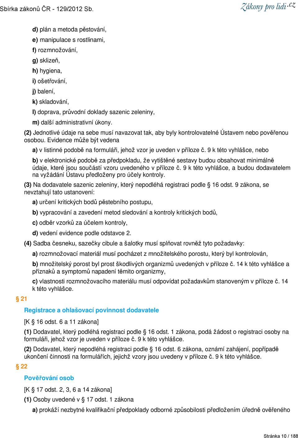 Evidence může být vedena a) v listinné podobě na formuláři, jehož vzor je uveden v příloze č.