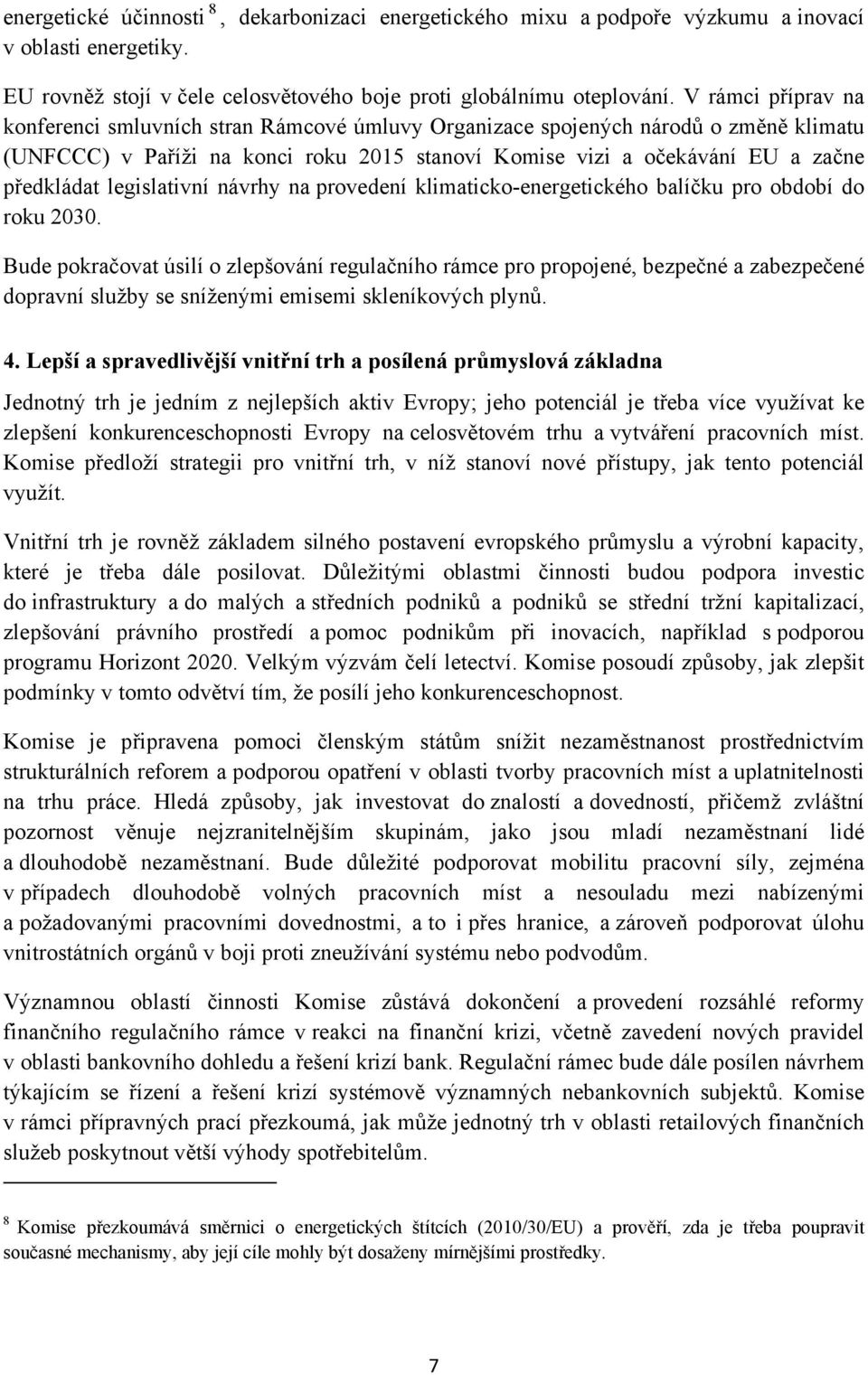 legislativní návrhy na provedení klimaticko-energetického balíčku pro období do roku 2030.