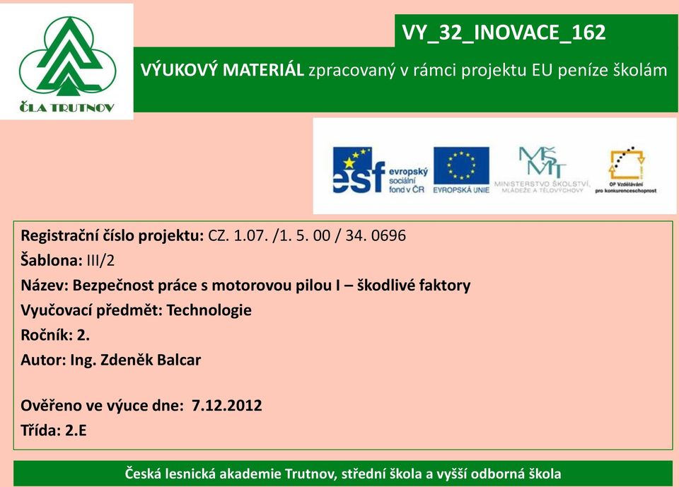 0696 Šablona: III/2 Název: Bezpečnost práce s motorovou pilou I škodlivé faktory Vyučovací