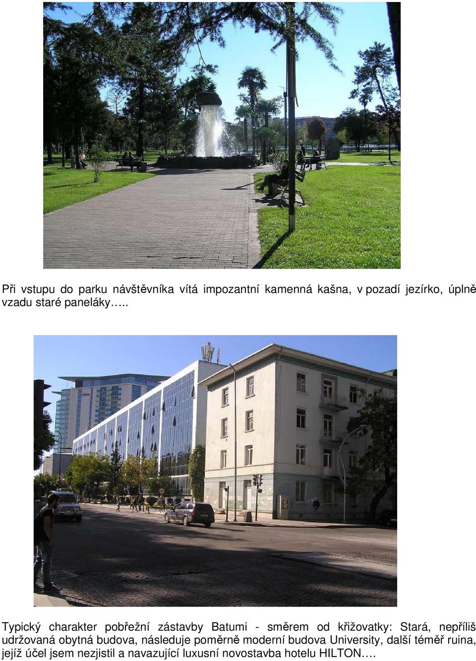 . Typický charakter pobřežní zástavby Batumi - směrem od křižovatky: Stará, nepříliš