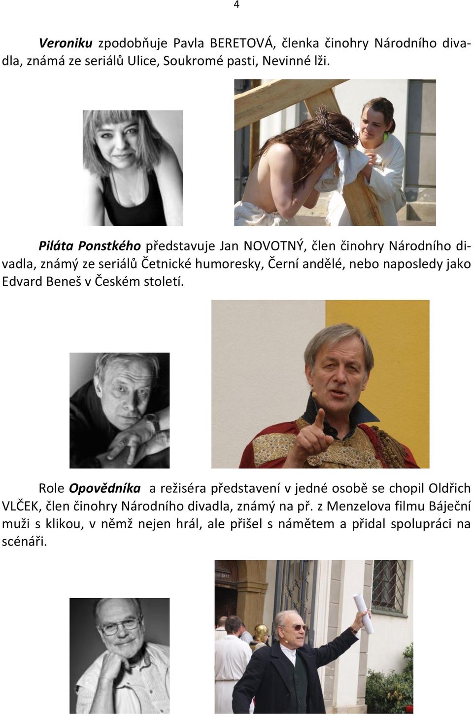 naposledy jako Edvard Beneš v Českém století.