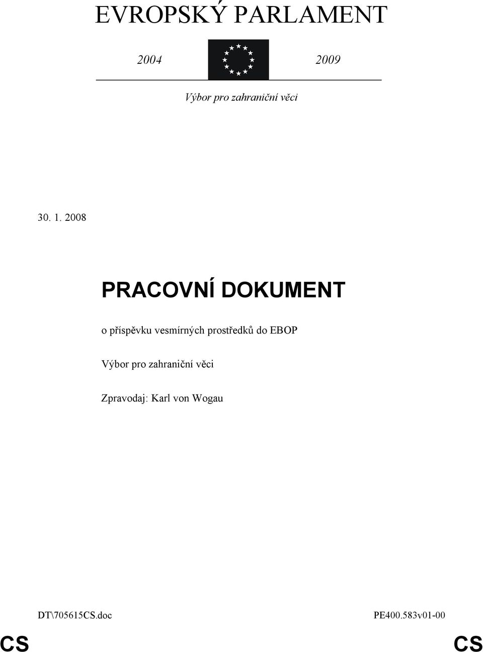 2008 PRACOVNÍ DOKUMENT o příspěvku vesmírných