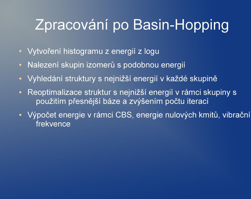 Reoptimalizace struktur s nejnižší energií v rámci skupiny s použitím přesnější báze a