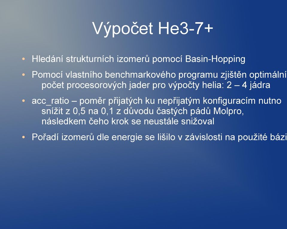 přijatých ku nepřijatým konfiguracím nutno snížit z 0,5 na 0,1 z důvodu častých pádů Molpro,