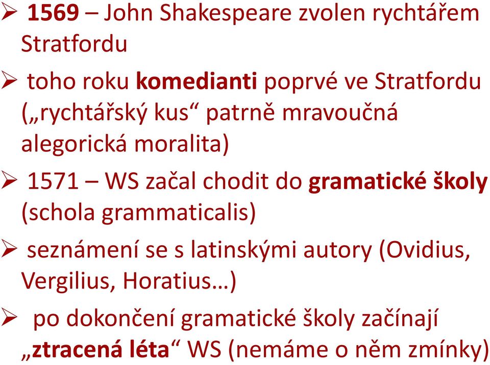 do gramatické školy (schola grammaticalis) seznámení se s latinskými autory (Ovidius,