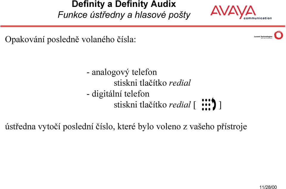 telefon stiskni tlačítko redial [ ] ústředna