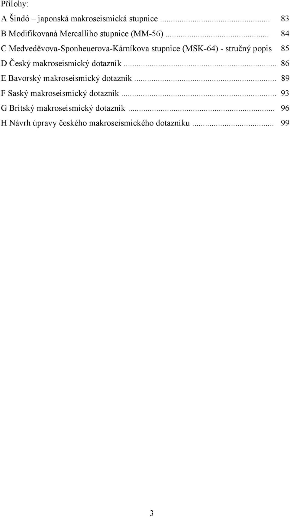 makroseismický dotazník... 86 E Bavorský makroseismický dotazník.