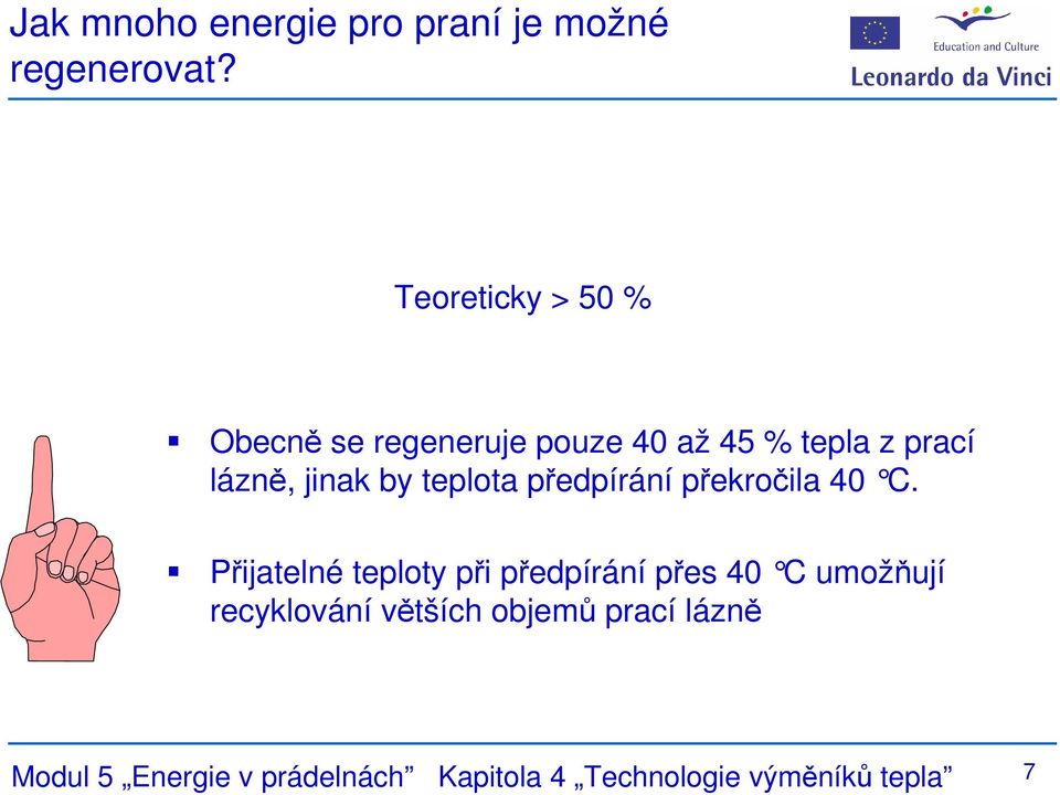 by teplota předpírání překročila 40 C.