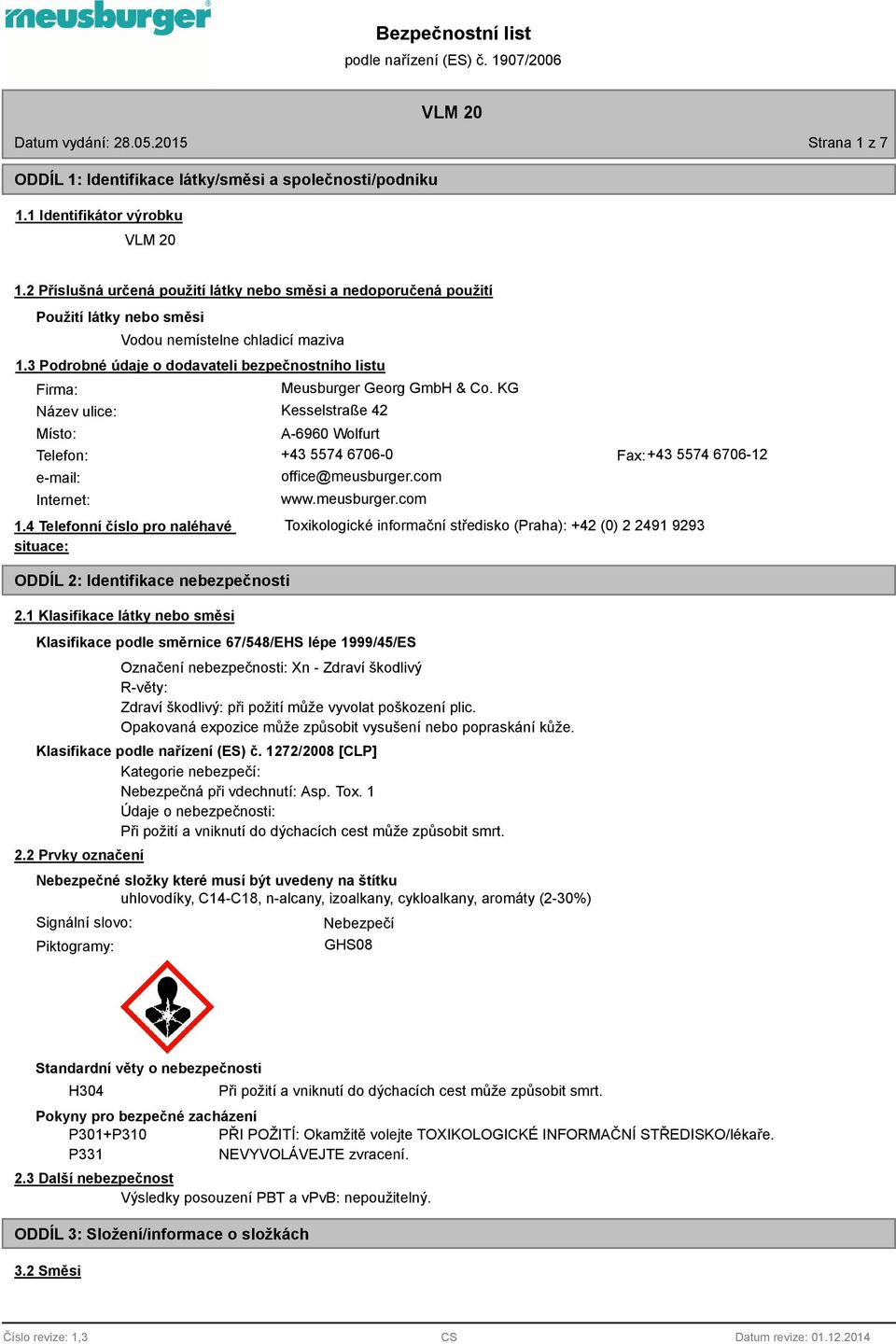 3 Podrobné údaje o dodavateli bezpečnostního listu Firma: ulice: Meusburger Georg GmbH & Co.