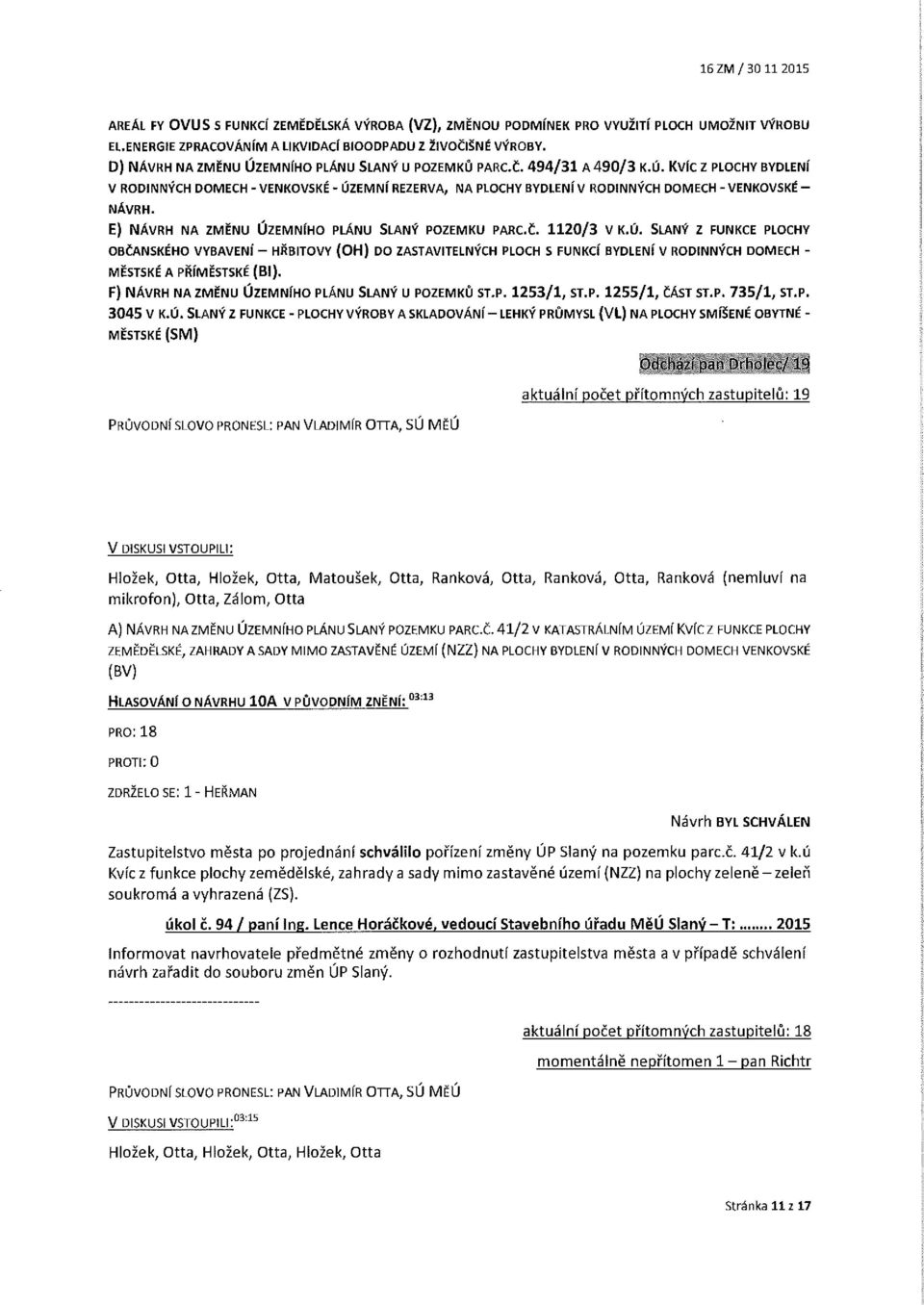 E) NÁVRH NA ZMĚNU ÚZEMNÍHO PLÁNU SLANÝ POZEMKU PARC.č. 1120/3 V K.Ú. SLANÝ Z FUNKCE PLOCHY OBČANSKÉHO VYBAVENÍ- HŘBITOVY (OH} DO ZASTAVITELNÝCH PLOCH S FUNKCÍ BYDLENÍ V RODINNÝCH DOMECH MĚSTSKÉ A PŘÍMESTSKÉ (Bl}.