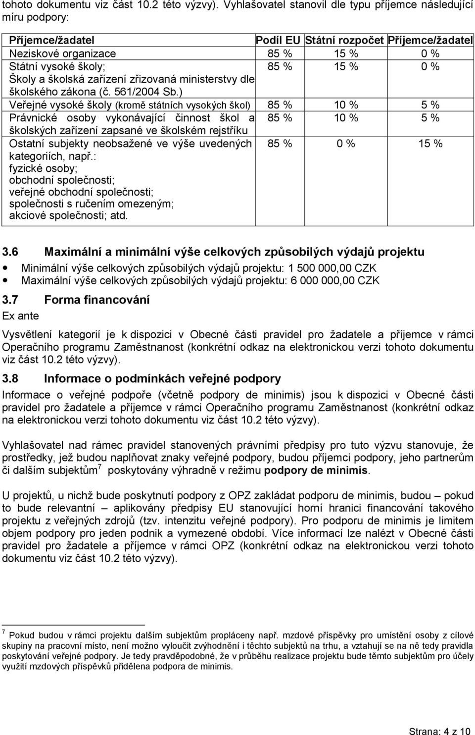 Školy a školská zařízení zřizovaná ministerstvy dle školského zákona (č. 561/2004 Sb.