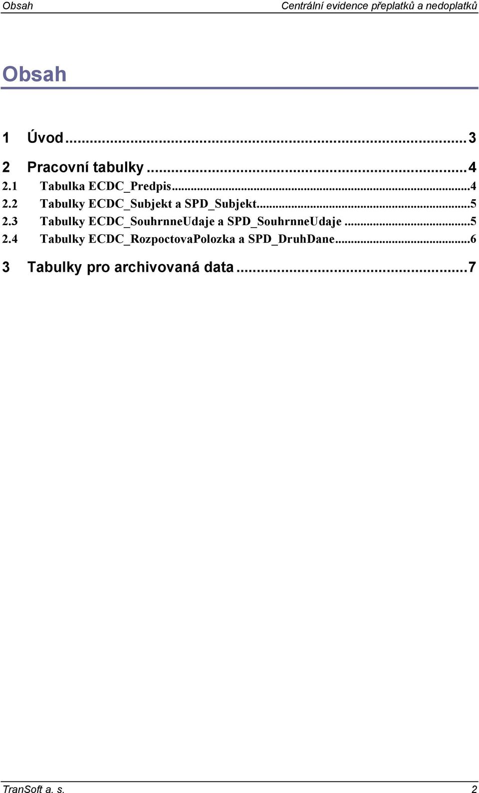 3 Tabulky ECDC_SouhrnneUdaje a SPD_SouhrnneUdaje...5 2.