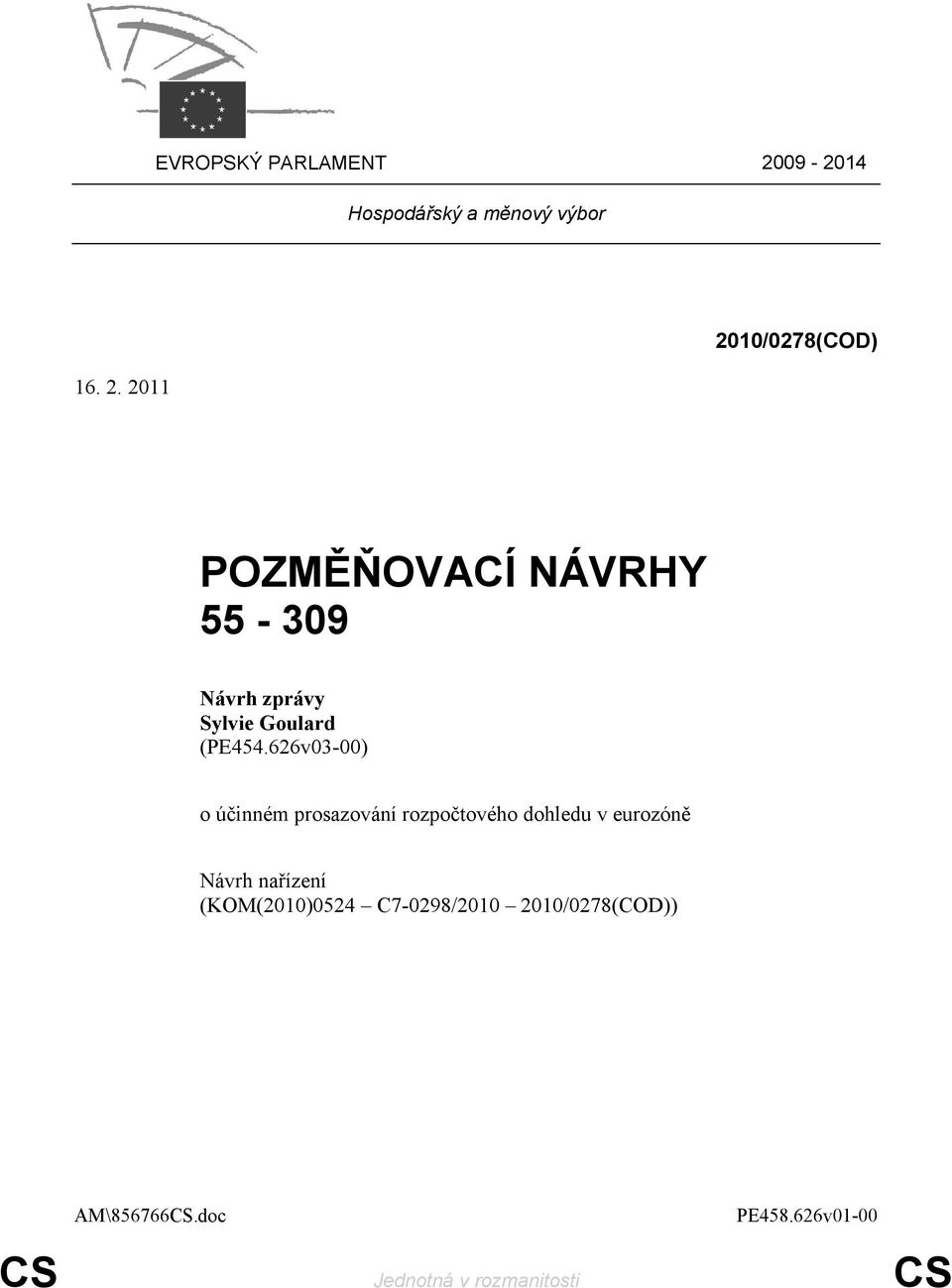 2011 2010/0278(COD) POZMĚŇOVACÍ NÁVRHY 55-309 Návrh zprávy Sylvie Goulard