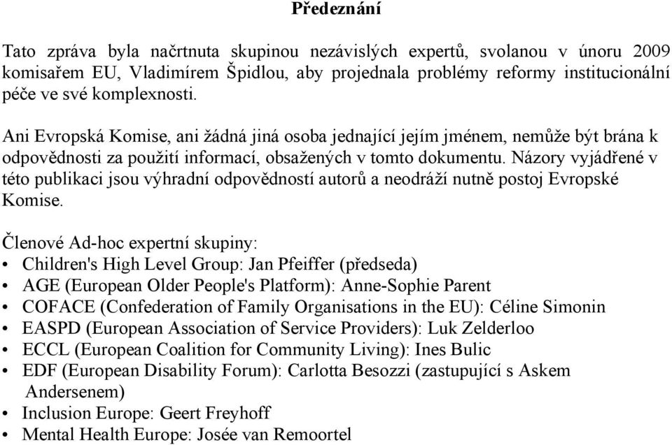Názory vyjádřené v této publikaci jsou výhradní odpovědností autorů a neodráží nutně postoj Evropské Komise.
