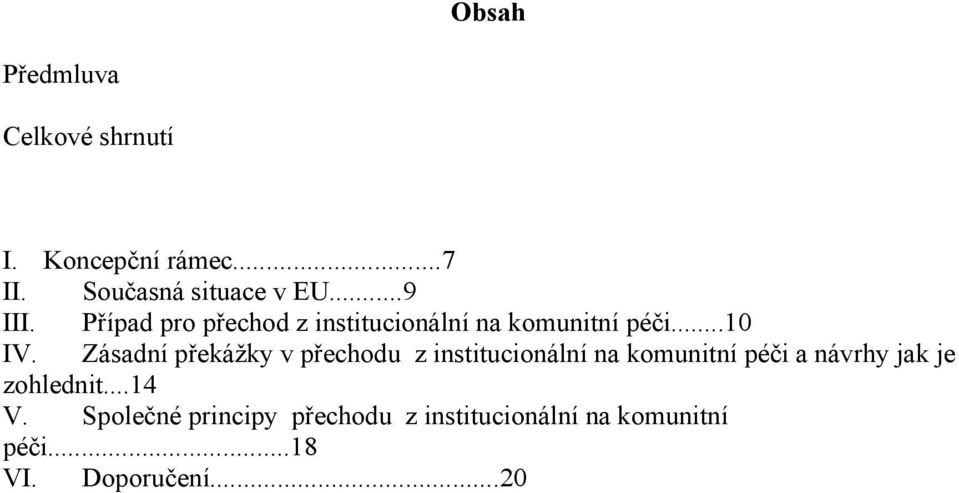 Zásadní překážky v přechodu z institucionální na komunitní péči a návrhy jak je