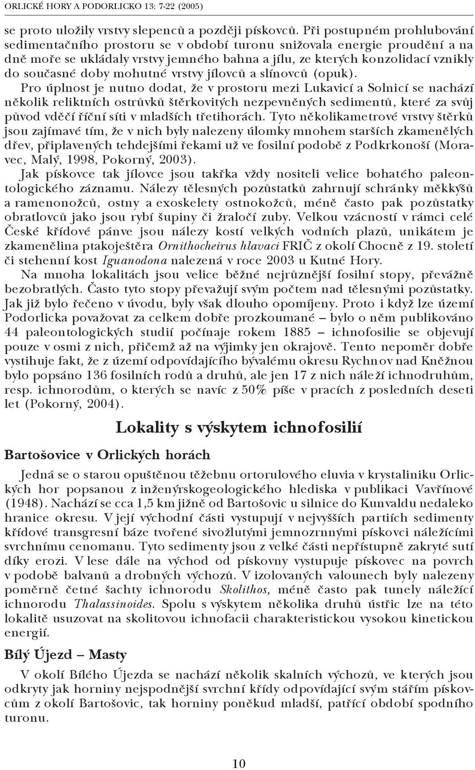 mohutné vrstvy jílovců a slínovců (opuk).