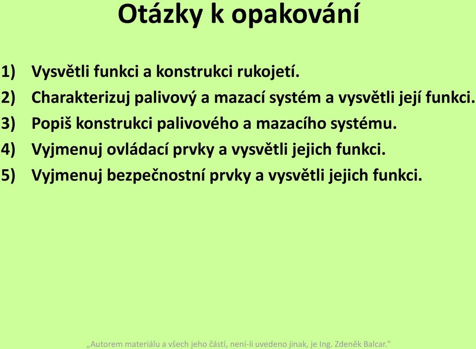 3) Popiš konstrukci palivového a mazacího systému.