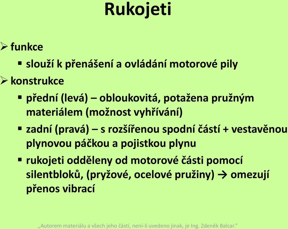 rozšířenou spodní částí + vestavěnou plynovou páčkou a pojistkou plynu rukojeti