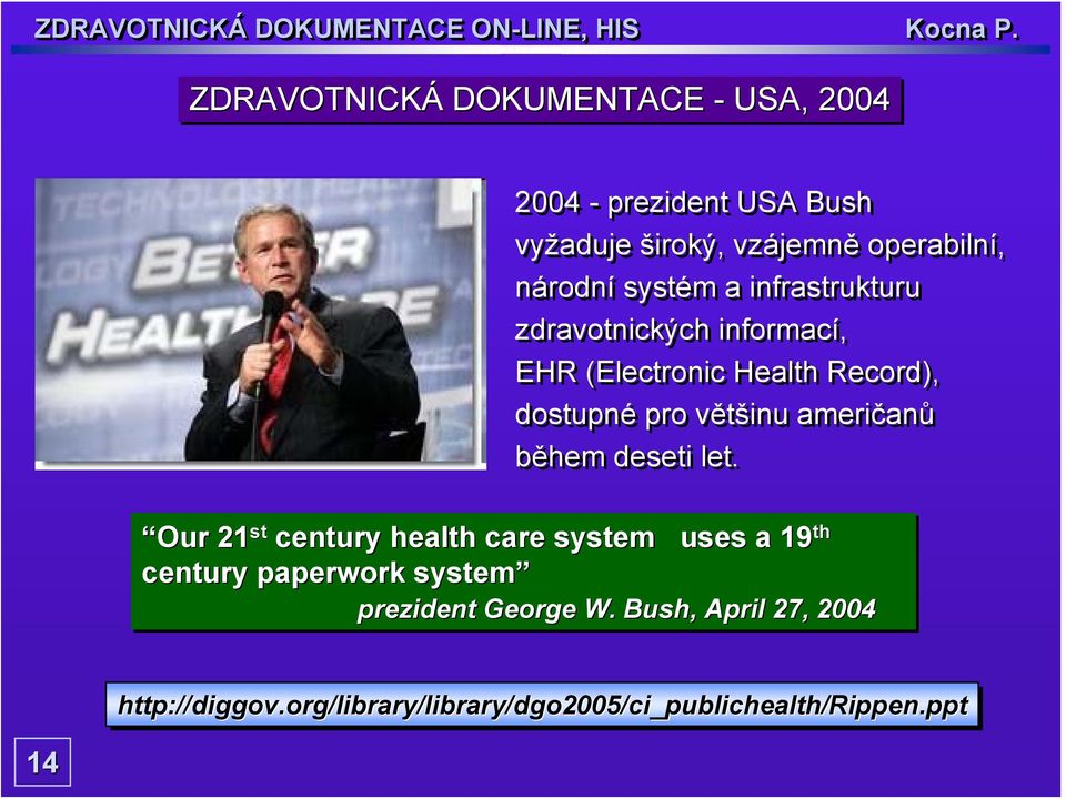 Our 21 st century health care system uses a 19 th century paperwork system prezident George W.