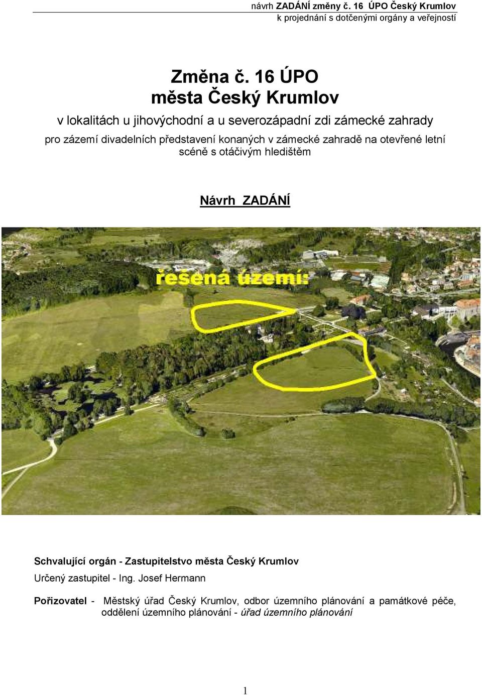 divadelních představení konaných v zámecké zahradě na otevřené letní scéně s otáčivým hledištěm Návrh ZADÁNÍ