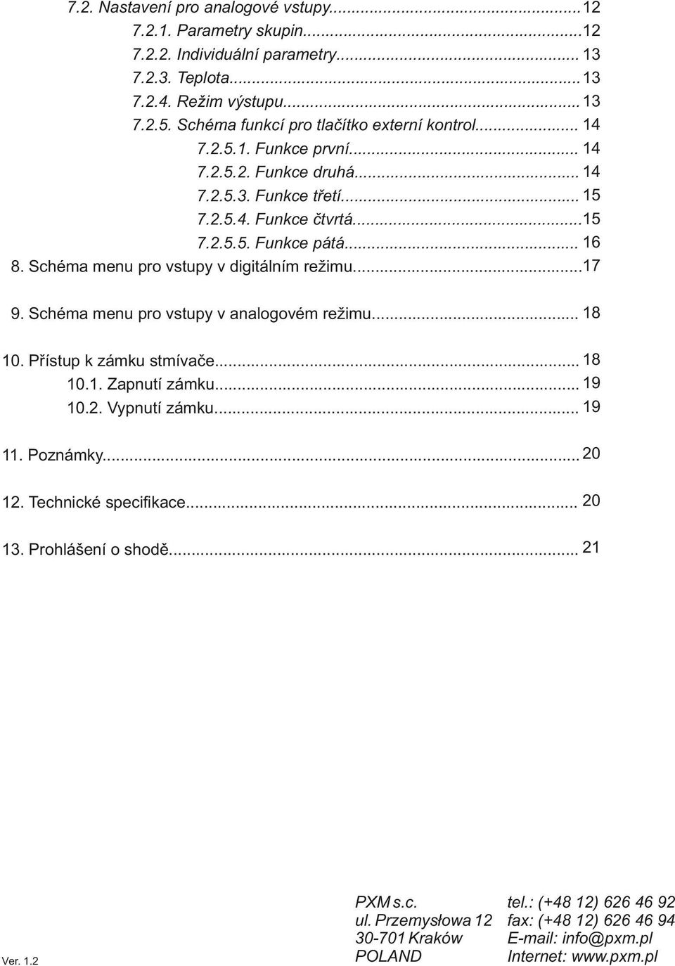 Schéma menu pro vstupy v digitálním režimu...17 9. Schéma menu pro vstupy v analogovém režimu... 18 10. Přístup k zámku stmívače... 18 10.1. Zapnutí zámku... 19 10.2. Vypnutí zámku... 19 11.