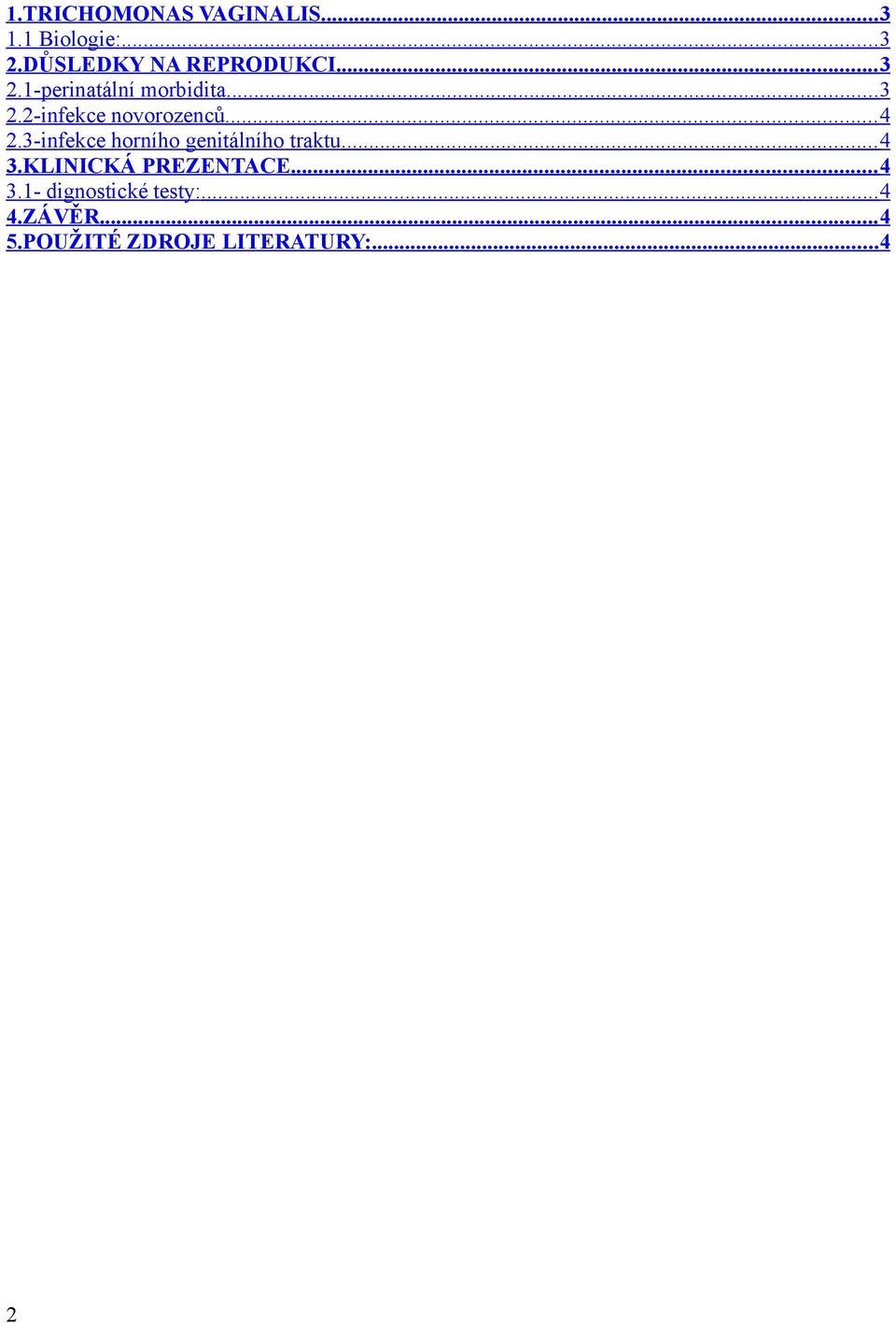 .. 4 2.3-infekce horního genitálního traktu... 4 3.KLINICKÁ PREZENTACE.
