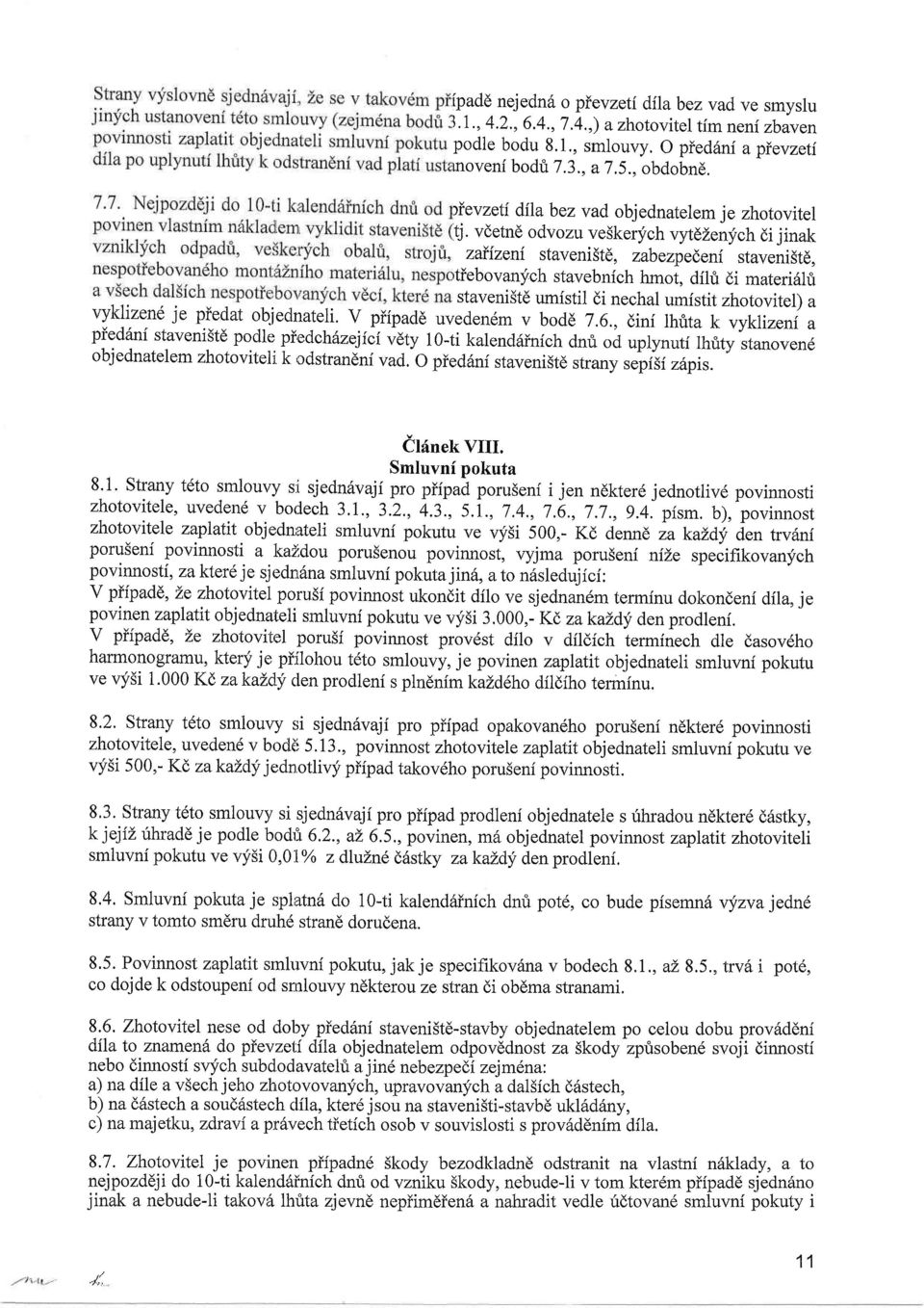 vdetnd odvozu veskerych vytdzen;ich di jinak zaiizeni staveni5td, zabezped,eni stavenistd,,tiebovanych stavebnich hmot, dilfi di materi6hi staveni5td umistil di nechal umistit zhotovitel) a