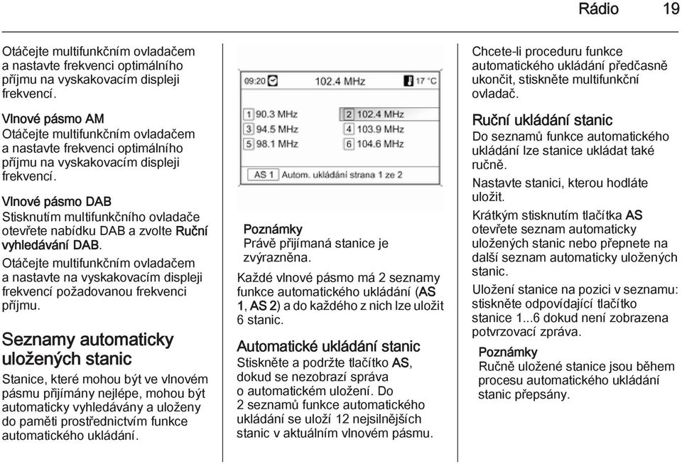 Vlnové pásmo DAB Stisknutím multifunkčního ovladače otevřete nabídku DAB a zvolte Ruční vyhledávání DAB.