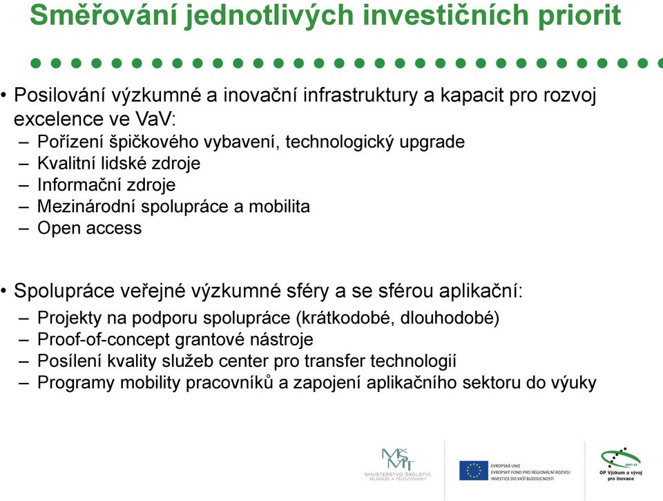 access Spolupráce veřejné výzkumné sféry a se sférou aplikační: Projekty na podporu spolupráce (krátkodobé, dlouhodobé)