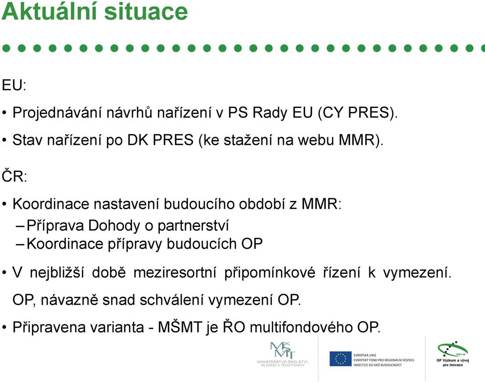 ČR: Koordinace nastavení budoucího období z MMR: Příprava Dohody o partnerství Koordinace