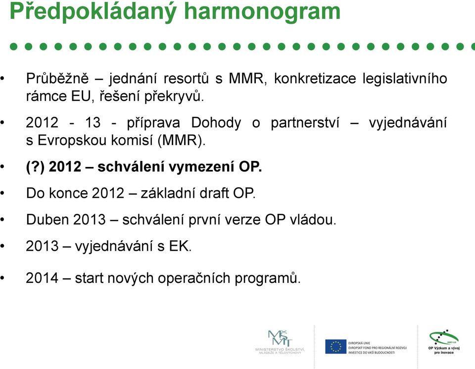 2012-13 - příprava Dohody o partnerství vyjednávání s Evropskou komisí (M