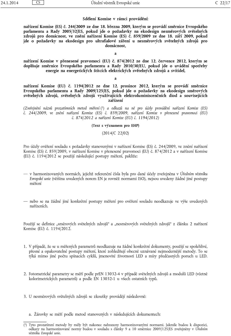 859/2009 ze dne 18. září 2009, pokud jde o požadavky na ekodesign pro ultrafialové záření u nesměrových světelných zdrojů pro domácnost, a nařízení Komise v přenesené pravomoci (EU) č.