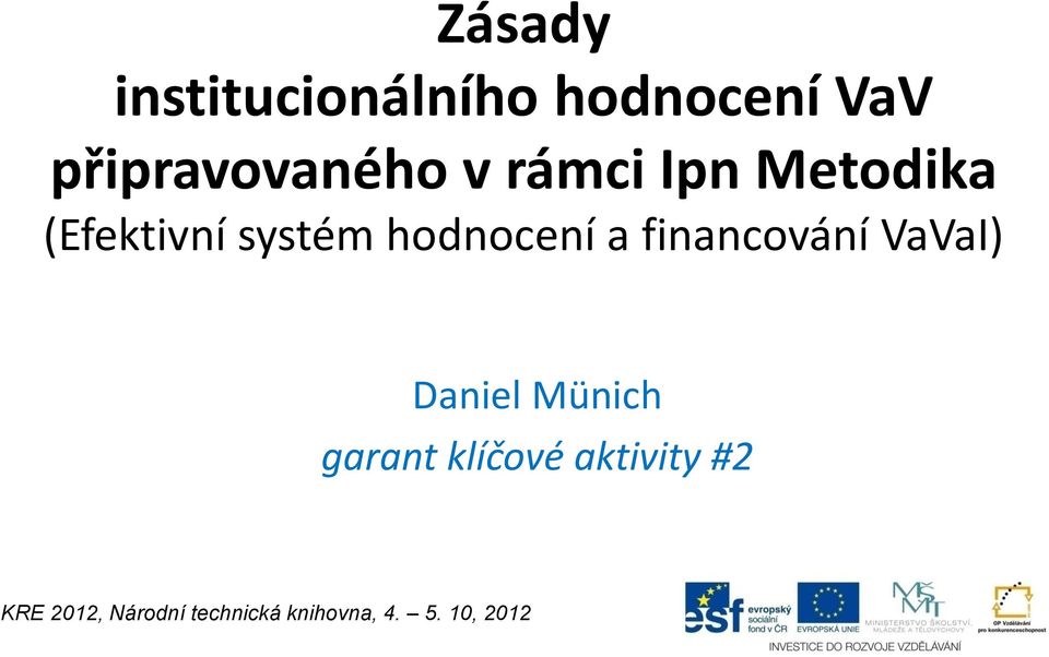 financování VaVaI) Daniel Münich garant klíčové