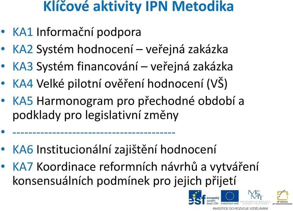 období a podklady pro legislativní změny ----------------------------------------- KA6 Institucionální