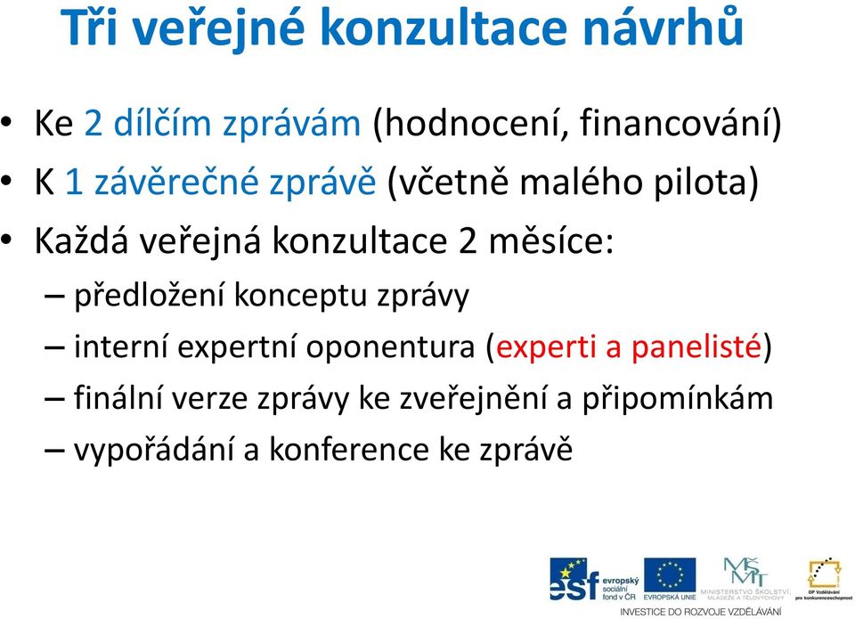 předložení konceptu zprávy interní expertní oponentura (experti a panelisté)