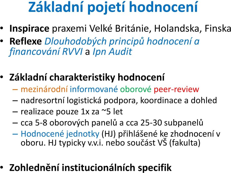 logistická podpora, koordinace a dohled realizace pouze 1x za ~5 let cca 5-8 oborových panelů a cca 25-30 subpanelů