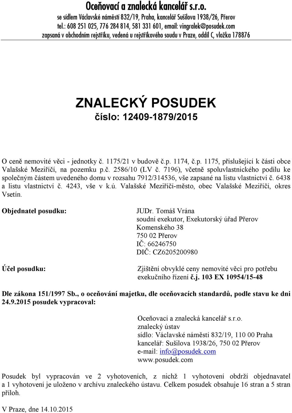 p. 1175, příslušející k části obce Valašské Meziříčí, na pozemku p.č. 2586/10 (LV č.
