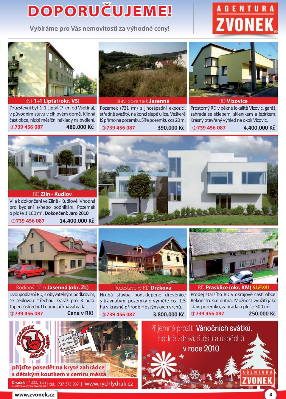 Šíře pozemku cca 20 m. 390.000 Kč RD vizovice Prostorný RD v pěkné lokalitě Vizovic, garáž, zahrada se sklepem, skleníkem a jezírkem. Krásný otevřený výhled na okolí Vizovic. 4.400.
