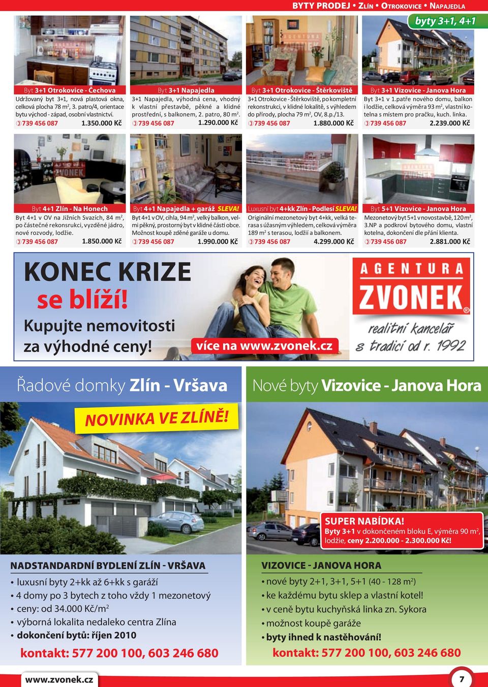 patro, 80 m 2. 1.290.000 Kč Byt 3+1 otrokovice - Štěrkoviště 3+1 Otrokovice - Štěrkoviště, po kompletní rekonstrukci, v klidné lokalitě, s výhledem do přírody, plocha 79 m 2, OV, 8.p./13. 1.880.